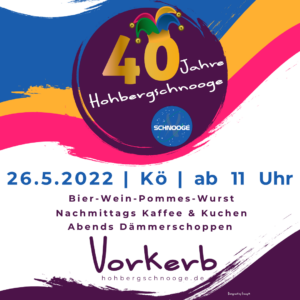 Plakat 40 Jahre Hohbergschnooge. 25.5.2022, Kö, ab 11 Uhr. Bier-Wein-Pommes-Wurst. Nachmittags Kaffee & Kuchen. Abends Dämmerschoppen. Vorkerb. hohbergschnooge.de