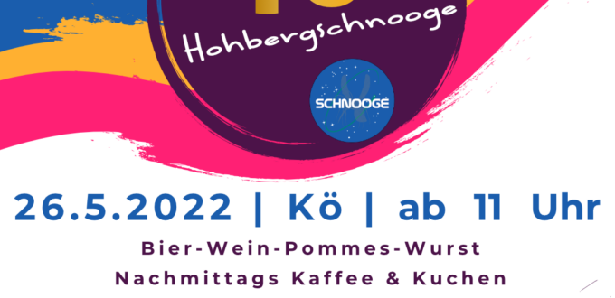 Plakat 40 Jahre Hohbergschnooge. 25.5.2022, Kö, ab 11 Uhr. Bier-Wein-Pommes-Wurst. Nachmittags Kaffee & Kuchen. Abends Dämmerschoppen. Vorkerb. hohbergschnooge.de